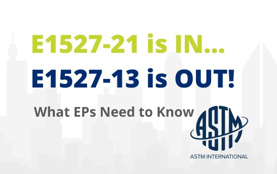 Webinar – E1527-21 is IN… E1527-13 is OUT! What EPs NEED TO KNOW